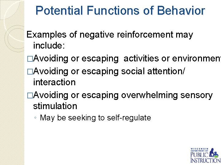 Potential Functions of Behavior Examples of negative reinforcement may include: �Avoiding or escaping activities