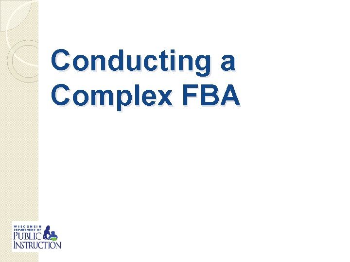 Conducting a Complex FBA 