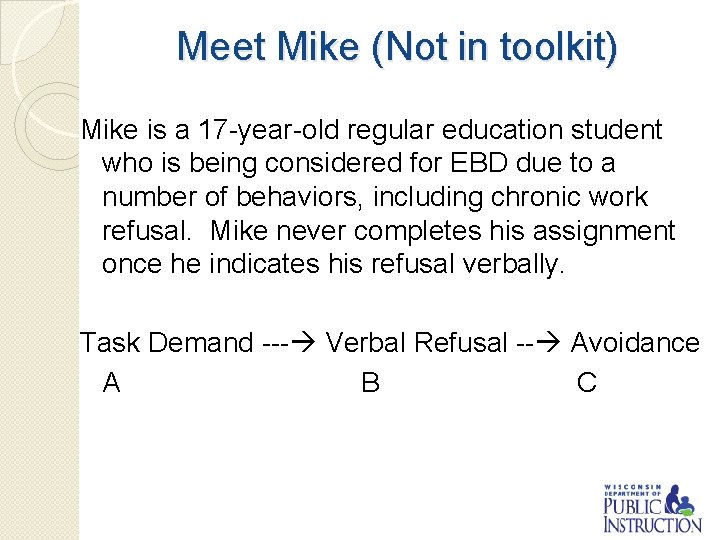 Meet Mike (Not in toolkit) Mike is a 17 -year-old regular education student who