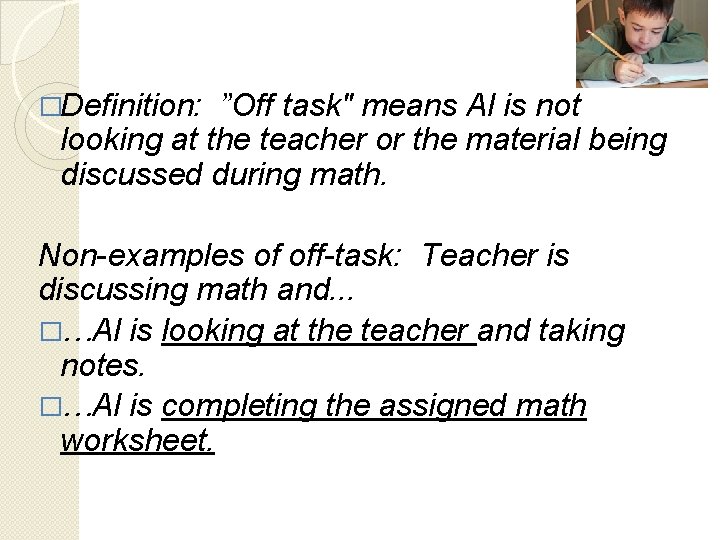 �Definition: ”Off task" means Al is not looking at the teacher or the material