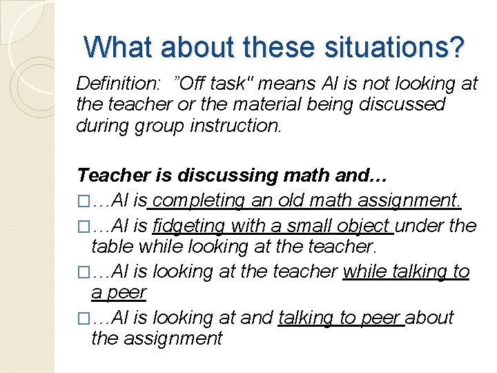 What about these situations? Definition: ”Off task" means Al is not looking at the