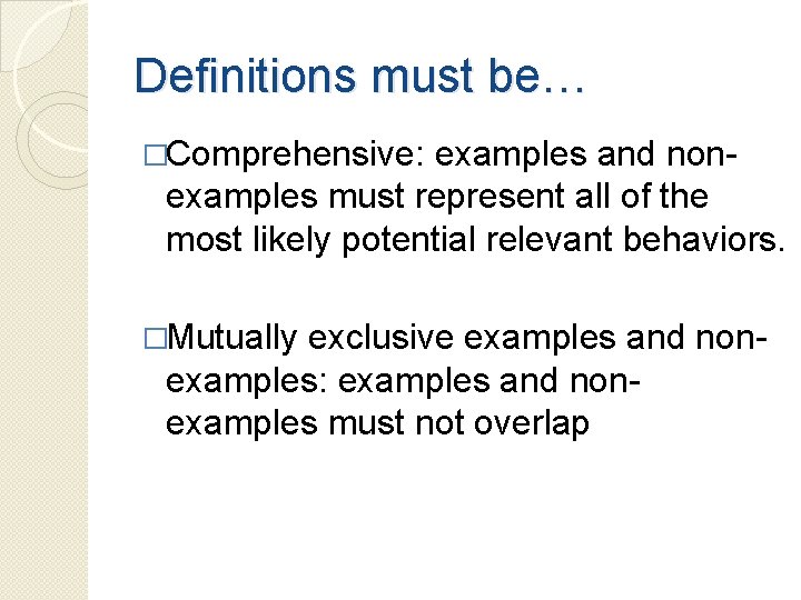 Definitions must be… �Comprehensive: examples and nonexamples must represent all of the most likely