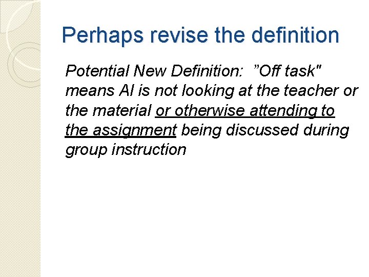 Perhaps revise the definition Potential New Definition: ”Off task" means Al is not looking