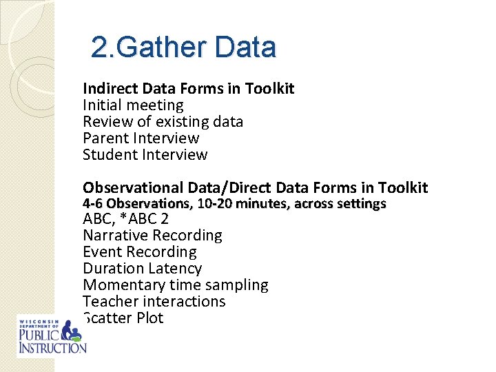 2. Gather Data Indirect Data Forms in Toolkit Initial meeting Review of existing data
