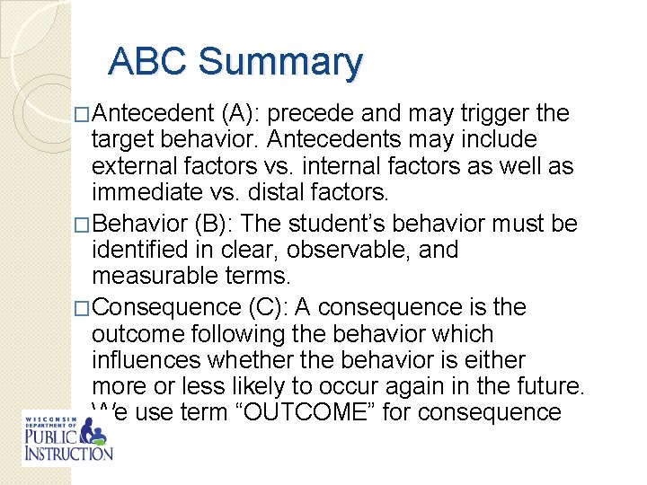 ABC Summary �Antecedent (A): precede and may trigger the target behavior. Antecedents may include