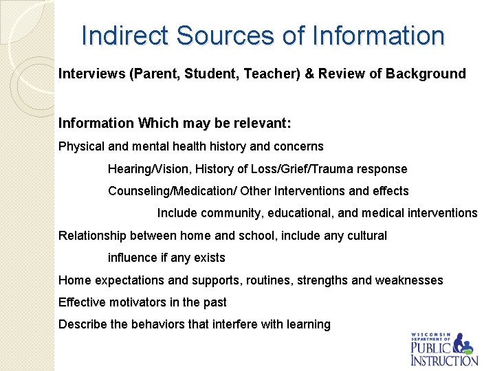 Indirect Sources of Information Interviews (Parent, Student, Teacher) & Review of Background Information Which