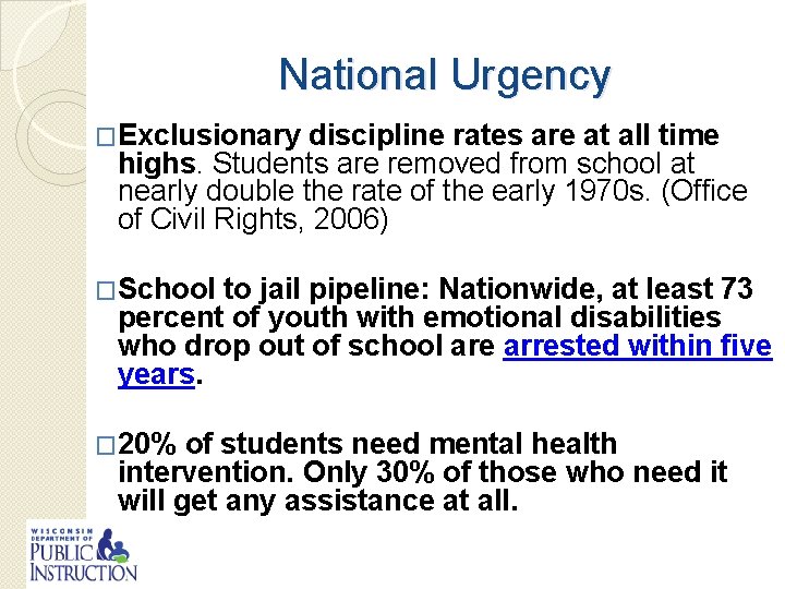 National Urgency �Exclusionary discipline rates are at all time highs. Students are removed from