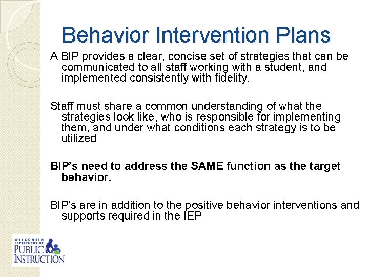 Behavior Intervention Plans A BIP provides a clear, concise set of strategies that can