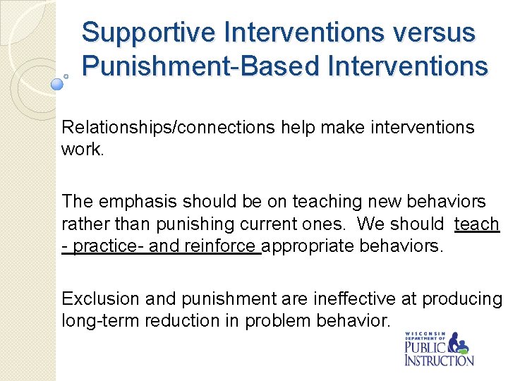 Supportive Interventions versus Punishment-Based Interventions Relationships/connections help make interventions work. The emphasis should be