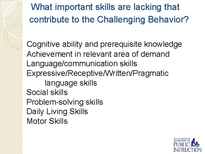 What important skills are lacking that contribute to the Challenging Behavior? Cognitive ability and