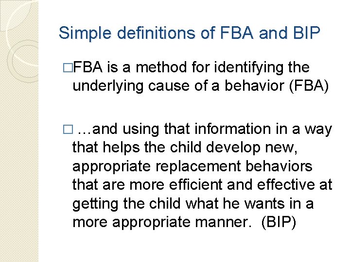 Simple definitions of FBA and BIP �FBA is a method for identifying the underlying