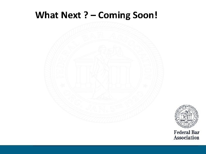 What Next ? – Coming Soon! 