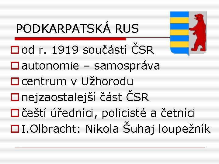 PODKARPATSKÁ RUS o od r. 1919 součástí ČSR o autonomie – samospráva o centrum