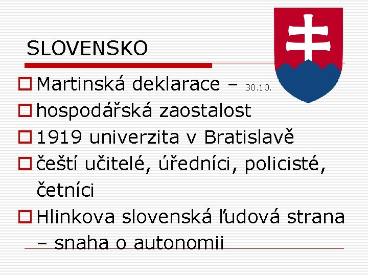 SLOVENSKO o Martinská deklarace – 30. 10. o hospodářská zaostalost o 1919 univerzita v
