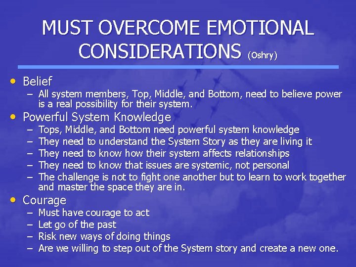 MUST OVERCOME EMOTIONAL CONSIDERATIONS (Oshry) • Belief – All system members, Top, Middle, and MUST OVERCOME EMOTIONAL CONSIDERATIONS (Oshry) • Belief – All system members, Top, Middle, and
