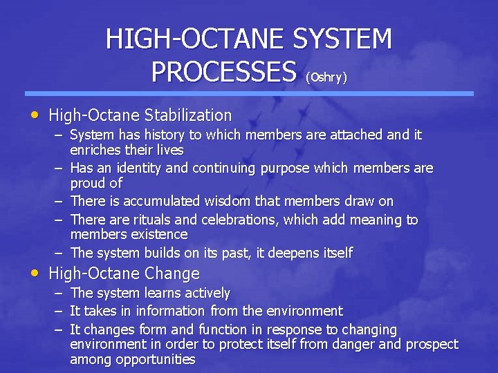 HIGH-OCTANE SYSTEM PROCESSES (Oshry) • High-Octane Stabilization – System has history to which members HIGH-OCTANE SYSTEM PROCESSES (Oshry) • High-Octane Stabilization – System has history to which members