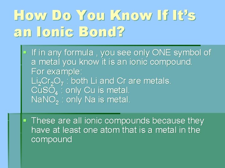 How Do You Know If It’s an Ionic Bond? § If in any formula