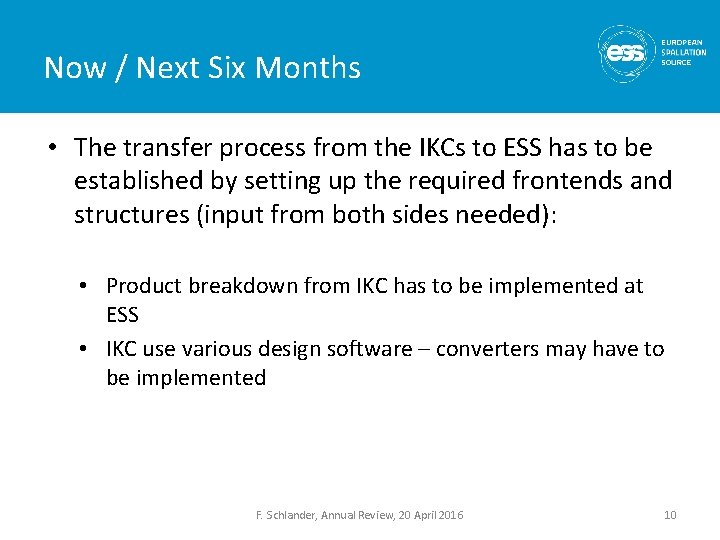 Now / Next Six Months • The transfer process from the IKCs to ESS