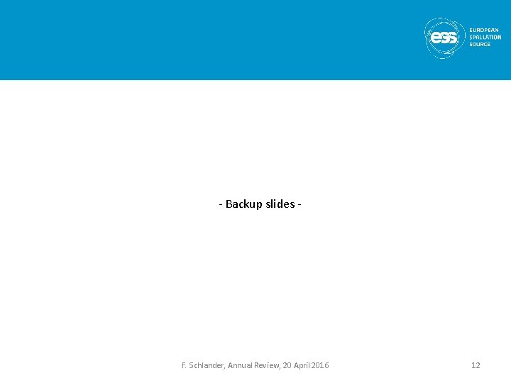- Backup slides - F. Schlander, Annual Review, 20 April 2016 12 