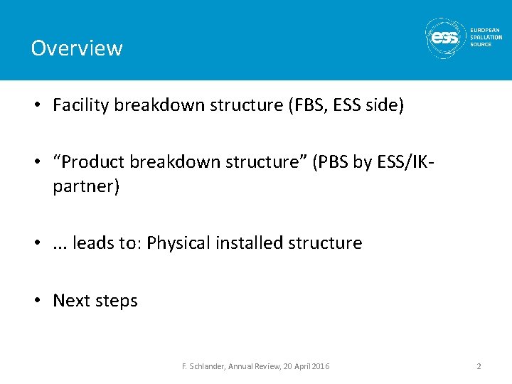 Overview • Facility breakdown structure (FBS, ESS side) • “Product breakdown structure” (PBS by