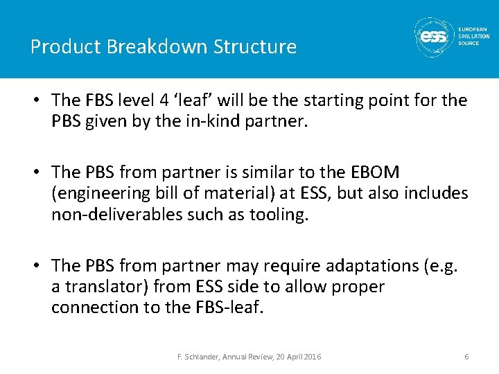 Product Breakdown Structure • The FBS level 4 ‘leaf’ will be the starting point