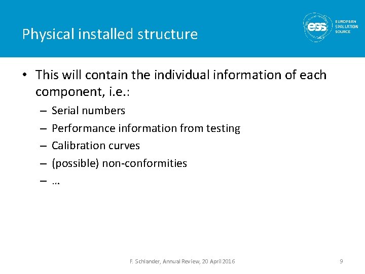 Physical installed structure • This will contain the individual information of each component, i.