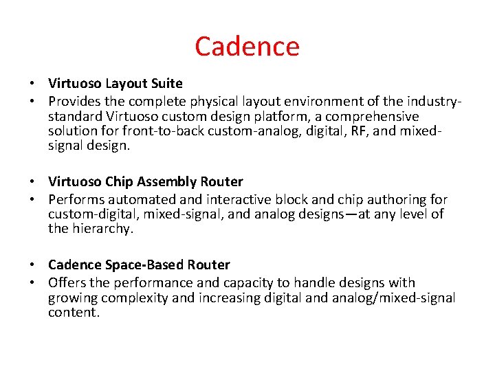 Cadence • Virtuoso Layout Suite • Provides the complete physical layout environment of the