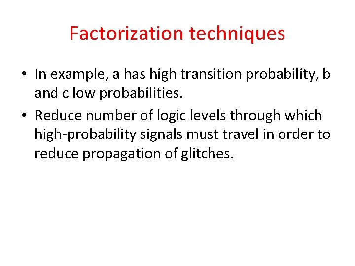 Factorization techniques • In example, a has high transition probability, b and c low