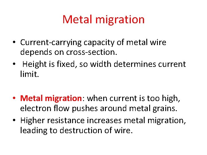 Metal migration • Current-carrying capacity of metal wire depends on cross-section. • Height is