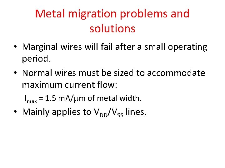 Metal migration problems and solutions • Marginal wires will fail after a small operating