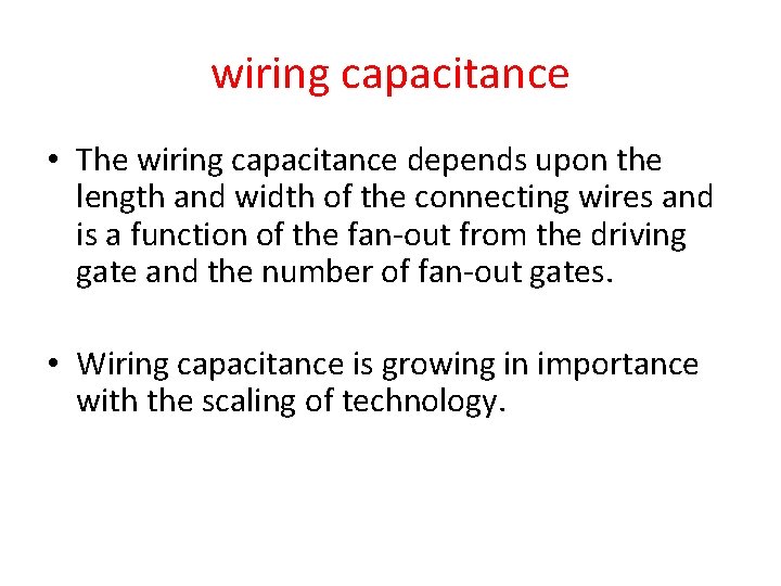 wiring capacitance • The wiring capacitance depends upon the length and width of the