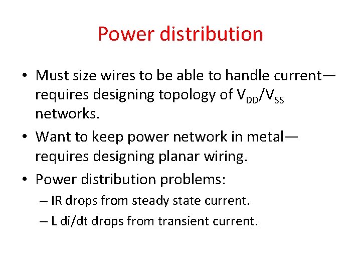Power distribution • Must size wires to be able to handle current— requires designing