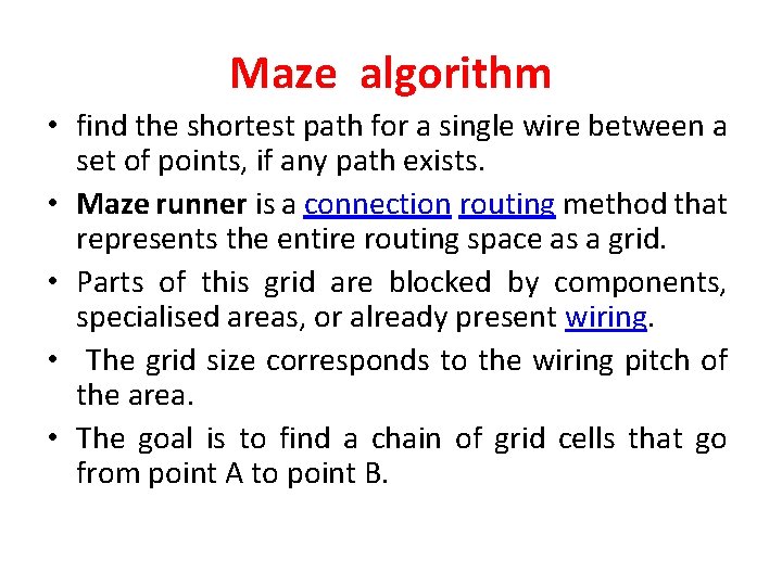 Maze algorithm • find the shortest path for a single wire between a set