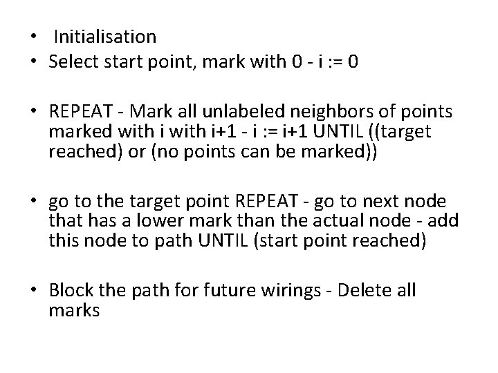  • Initialisation • Select start point, mark with 0 - i : =