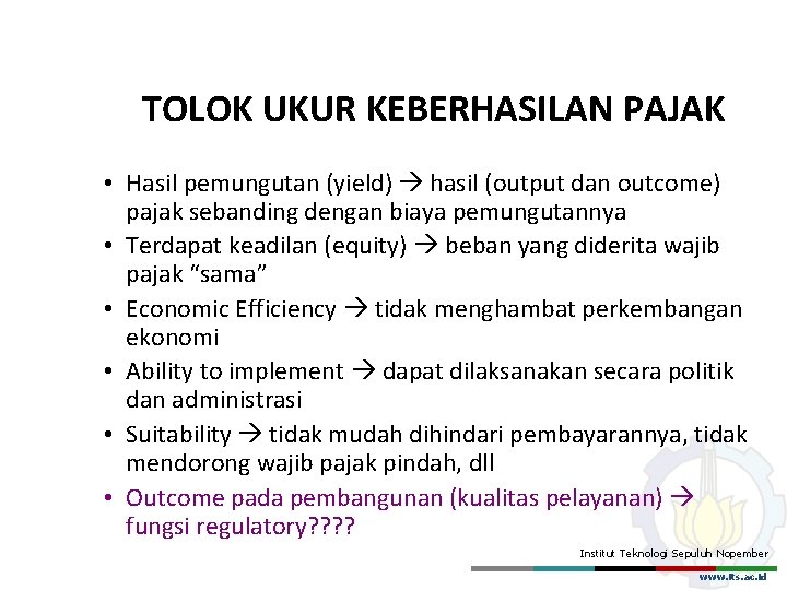 TOLOK UKUR KEBERHASILAN PAJAK • Hasil pemungutan (yield) hasil (output dan outcome) pajak sebanding