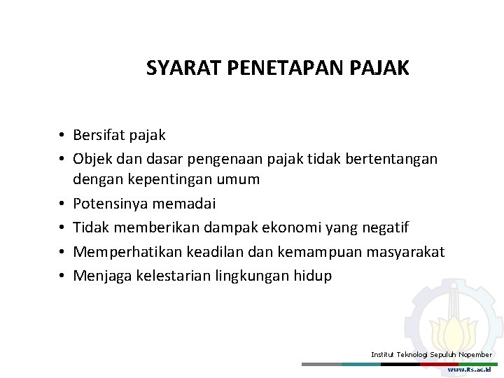 SYARAT PENETAPAN PAJAK • Bersifat pajak • Objek dan dasar pengenaan pajak tidak bertentangan