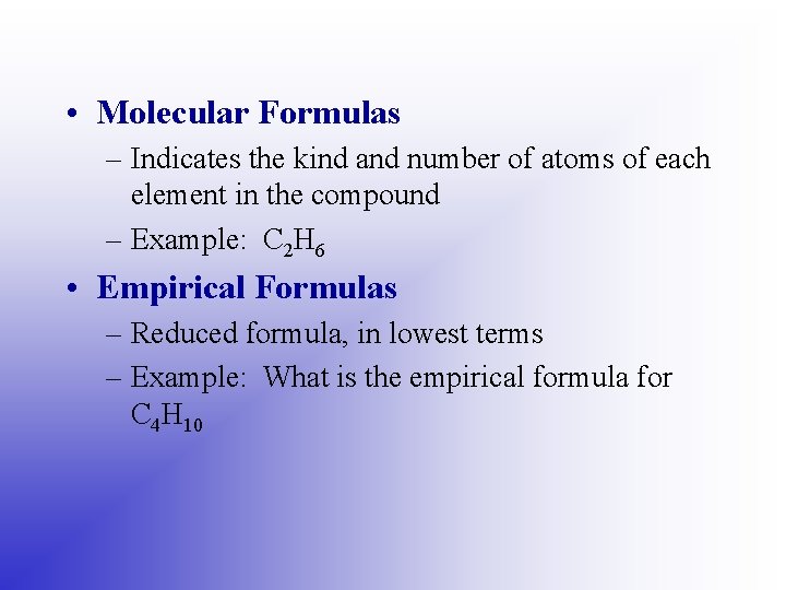  • Molecular Formulas – Indicates the kind and number of atoms of each