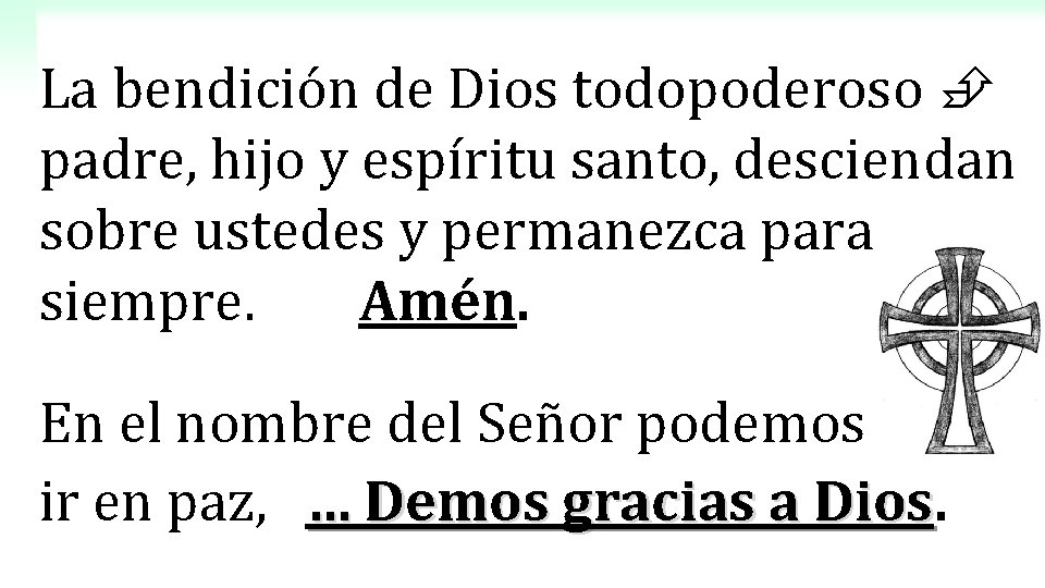 La bendición de Dios todopoderoso È padre, hijo y espíritu santo, desciendan sobre ustedes