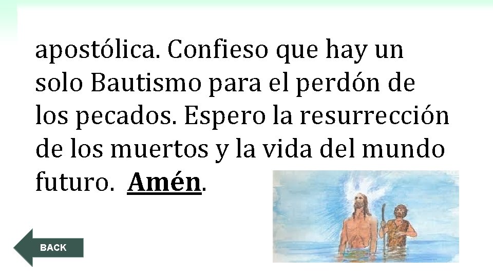 apostólica. Confieso que hay un solo Bautismo para el perdón de los pecados. Espero