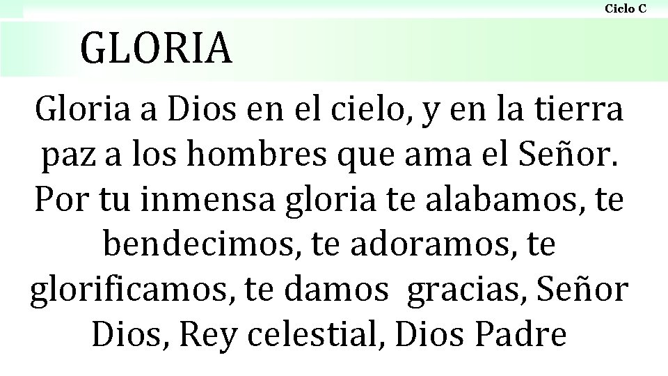 Ciclo C GLORIA Gloria a Dios en el cielo, y en la tierra paz