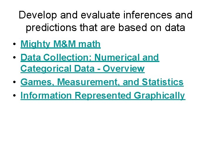 Develop and evaluate inferences and predictions that are based on data • Mighty M&M