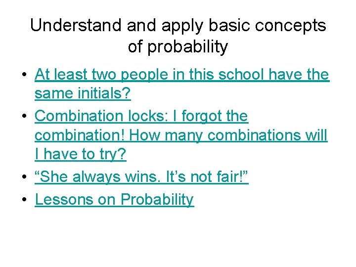 Understand apply basic concepts of probability • At least two people in this school