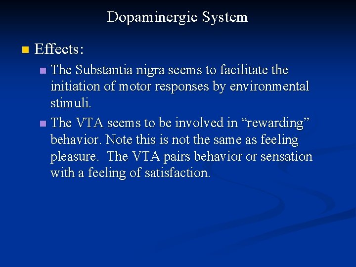 Dopaminergic System n Effects: The Substantia nigra seems to facilitate the initiation of motor