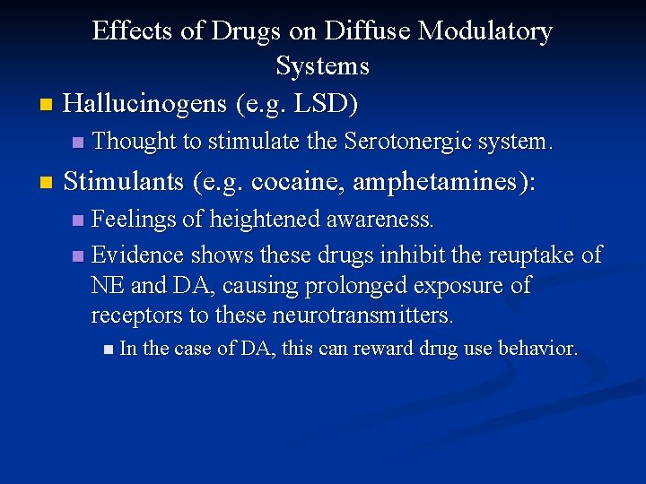 Effects of Drugs on Diffuse Modulatory Systems n Hallucinogens (e. g. LSD) n n