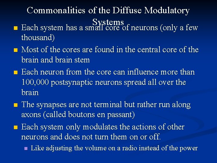 n n n Commonalities of the Diffuse Modulatory Systems Each system has a small