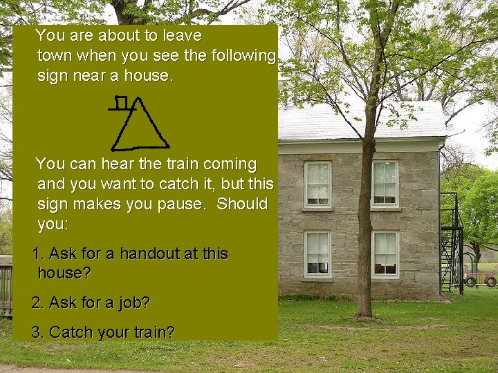 You are about to leave town when you see the following sign near a