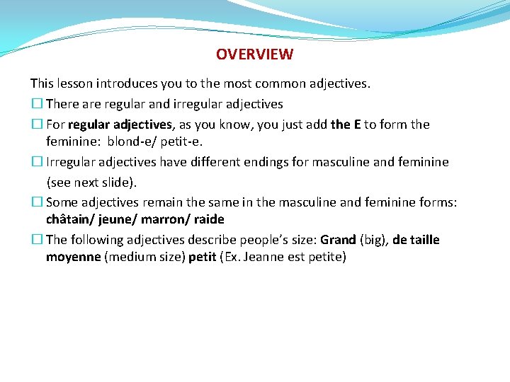 OVERVIEW This lesson introduces you to the most common adjectives. � There are regular