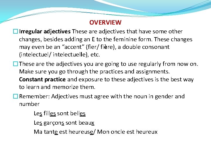 OVERVIEW �Irregular adjectives These are adjectives that have some other changes, besides adding an