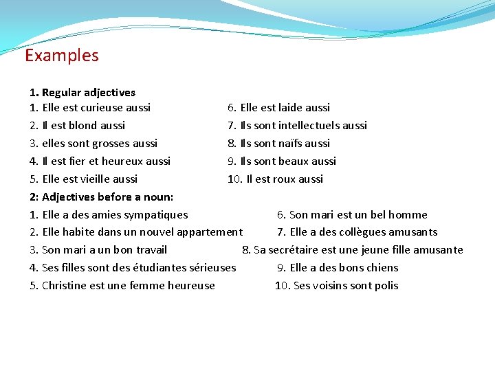 Examples 1. Regular adjectives 1. Elle est curieuse aussi 6. Elle est laide aussi