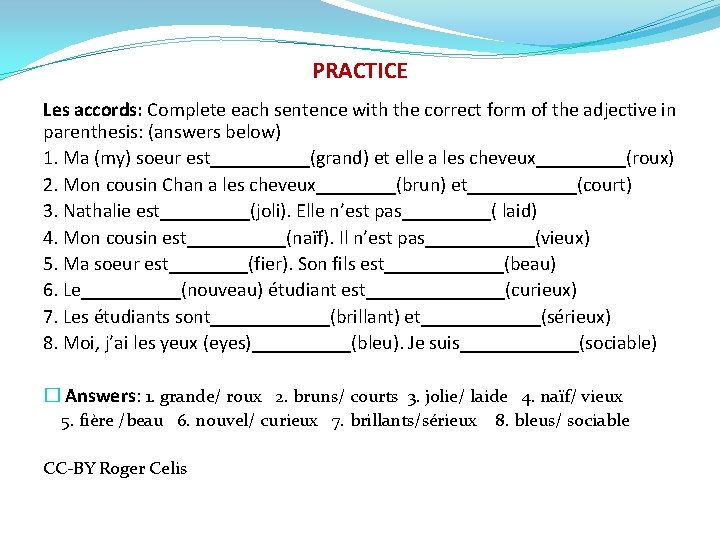 PRACTICE Les accords: Complete each sentence with the correct form of the adjective in